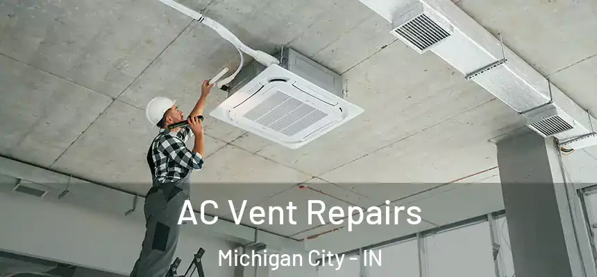  AC Vent Repairs Michigan City - IN