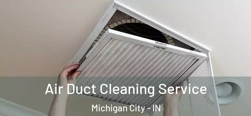  Air Duct Cleaning Service Michigan City - IN