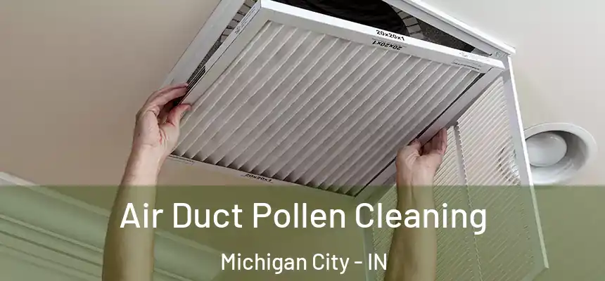  Air Duct Pollen Cleaning Michigan City - IN