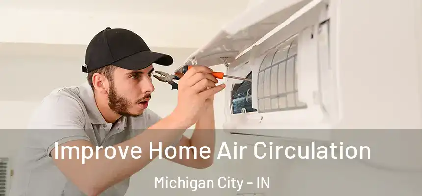  Improve Home Air Circulation Michigan City - IN