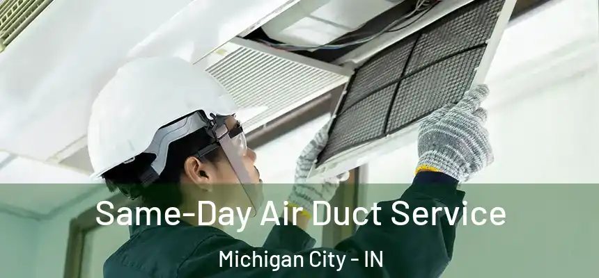  Same-Day Air Duct Service Michigan City - IN