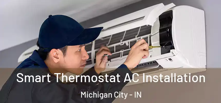  Smart Thermostat AC Installation Michigan City - IN